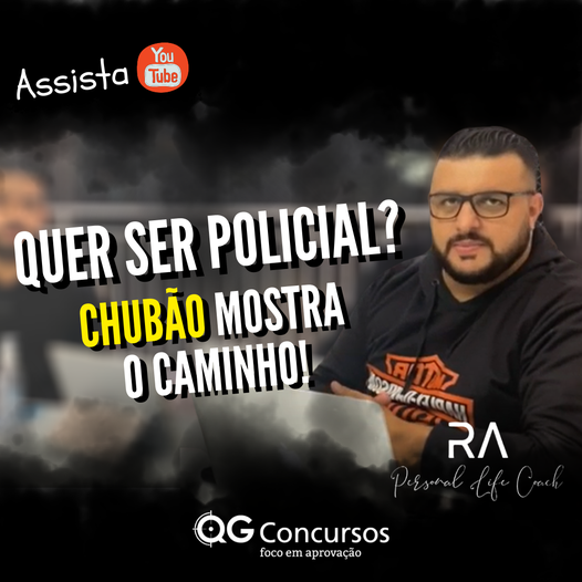 QG Concursos – QUER SER UM POLICIAL? Chubão do Garra mostra o caminho